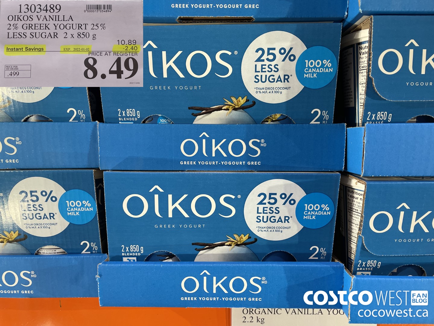 1303489 OIKOS VANILLA 2 % GREEK YOGURT 25% LESS SUGAR 2 x 850 g ($2.40 INSTANT SAVINGS EXPIRES ON 2022-01-02) $8.49