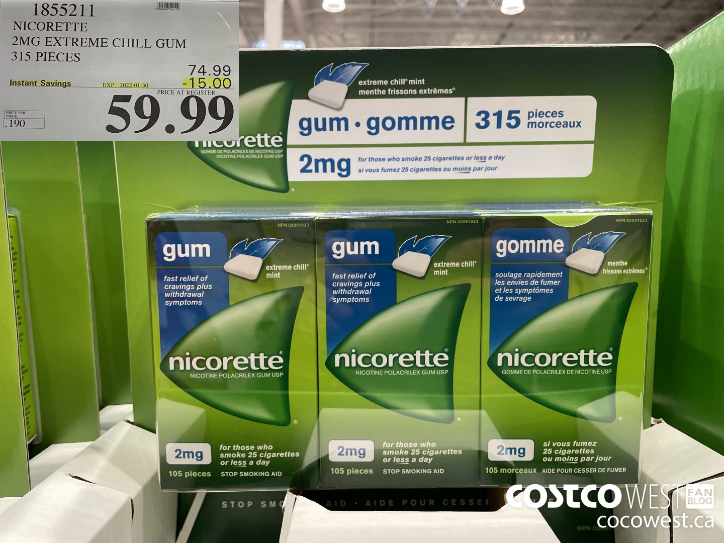 1855211 NICORETTE 2MG EXTREME CHILL GUM 315 PIECES NICORETTE 2MG EXTREME CHILL GUM 315 PIECES ($15.00 INSTANT SAVINGS EXPIRES ON 2022-01-30) $59.99
