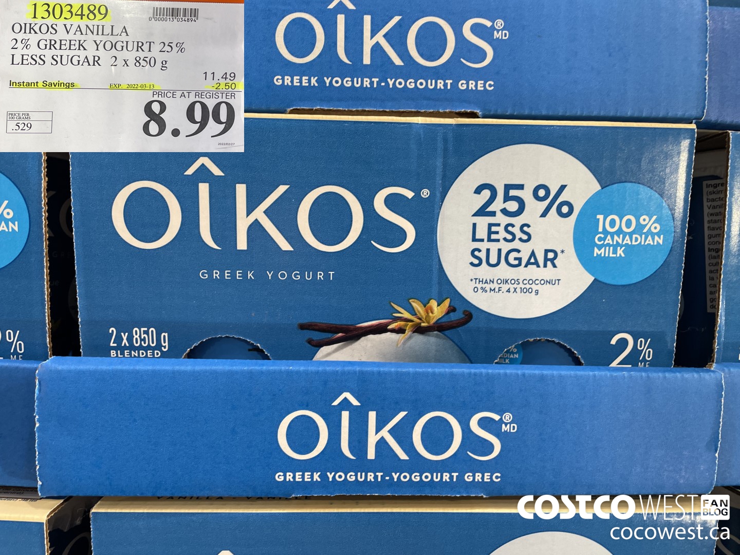 1303489 OIKOS VANILLA 2 % GREEK YOGURT 25% LESS SUGAR 2 x 850 g ($2.50 INSTANT SAVINGS EXPIRES ON 2022-03-13) $8.99