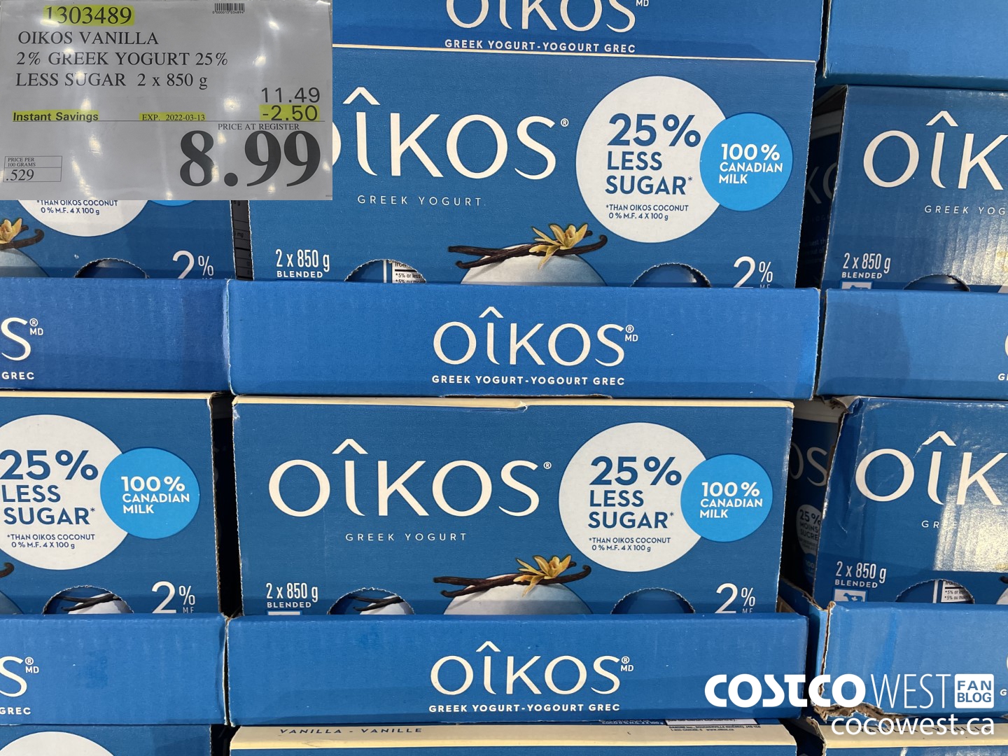 1303489 OIKOS VANILLA 2 % GREEK YOGURT 25% LESS SUGAR 2 x 850 g ($2.50 INSTANT SAVINGS EXPIRES ON 2022-03-13) $8.99