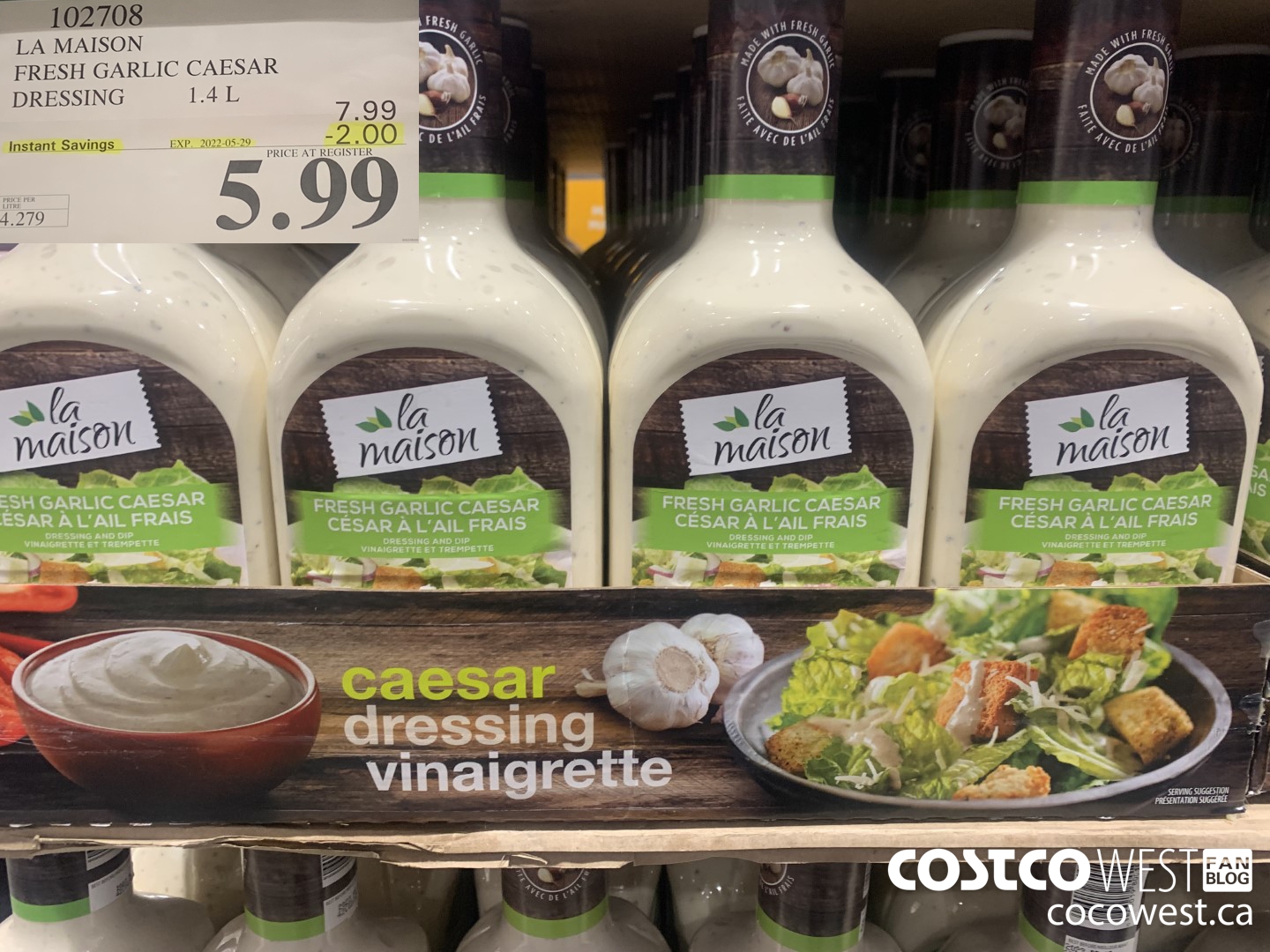 102708 LA MAISON FRESH GARLIC CAESAR DRESSING 1.4 L ($2.00 INSTANT SAVINGS EXPIRES ON 2022-05-29) $5.99