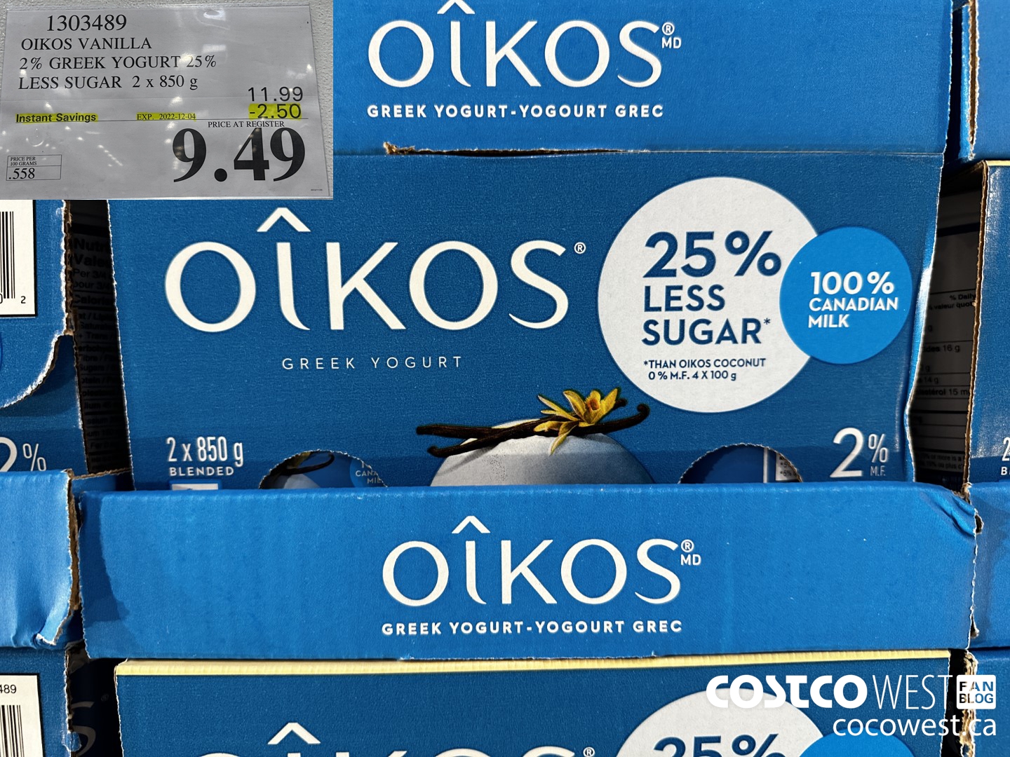 1303489 OIKOS VANILLA 2 % GREEK YOGURT 25% LESS SUGAR 2 x 850 g ($2.50 INSTANT SAVINGS EXPIRES ON 2022-12-04) $9.49