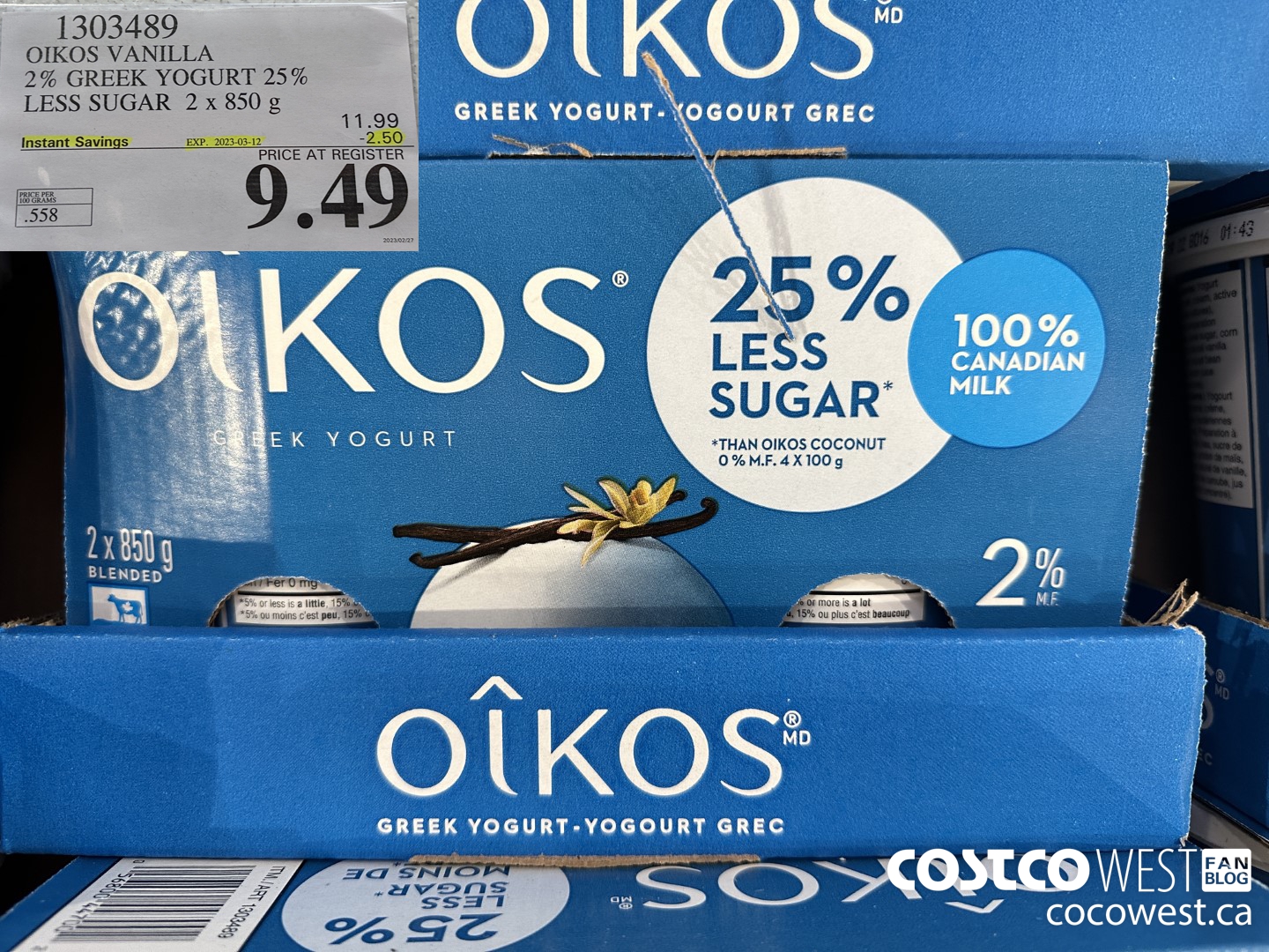 1303489 OIKOS VANILLA 2 % GREEK YOGURT 25% LESS SUGAR 2 x 850 g ($2.50 INSTANT SAVINGS EXPIRES ON 2023-03-12) $9.49
