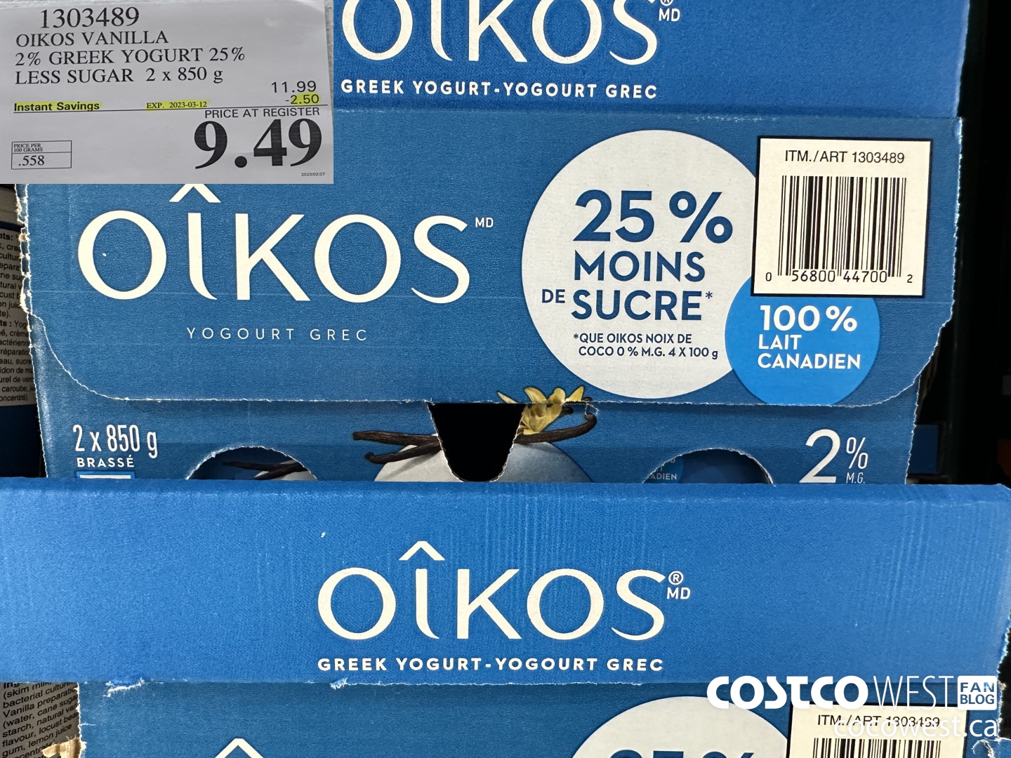 1303489 OIKOS VANILLA 2 % GREEK YOGURT 25% LESS SUGAR 2 x 850 g ($2.50 INSTANT SAVINGS EXPIRES ON 2023-03-12) $9.49