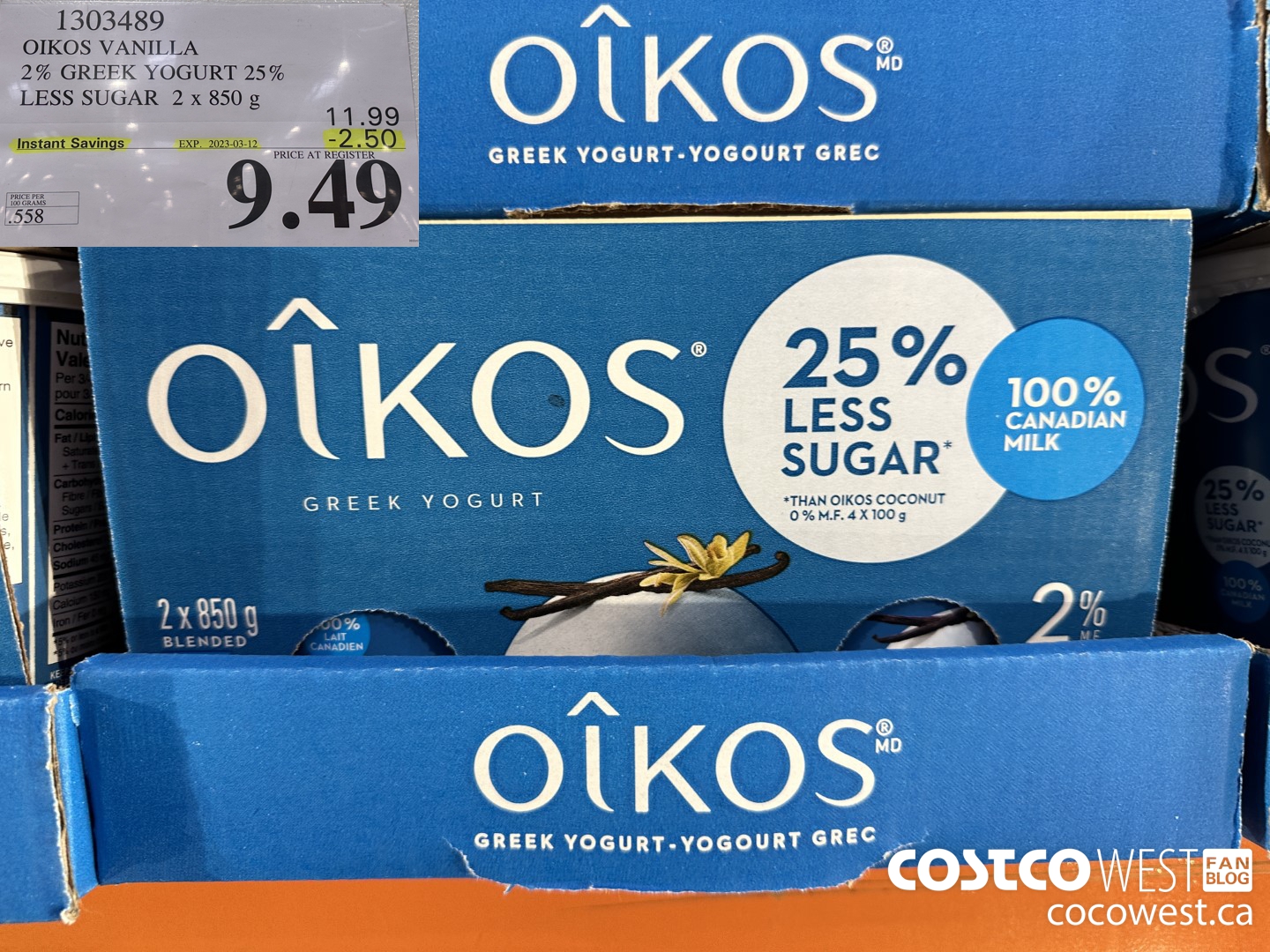 1303489 OIKOS VANILLA 2 % GREEK YOGURT 25% LESS SUGAR 2 x 850 g ($2.50 INSTANT SAVINGS EXPIRES ON 2023-03-12) $9.49