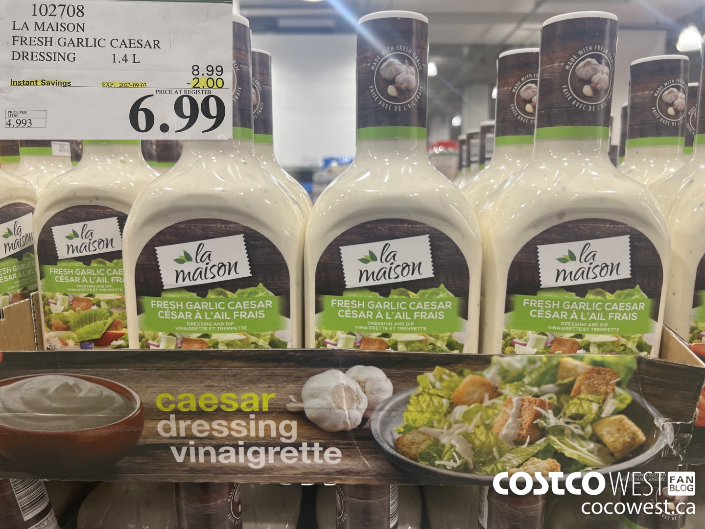 102708 LA MAISON FRESH GARLIC CAESAR DRESSING 1.4 L ($2.00 INSTANT SAVINGS EXPIRES ON 2023-09-03) $6.99