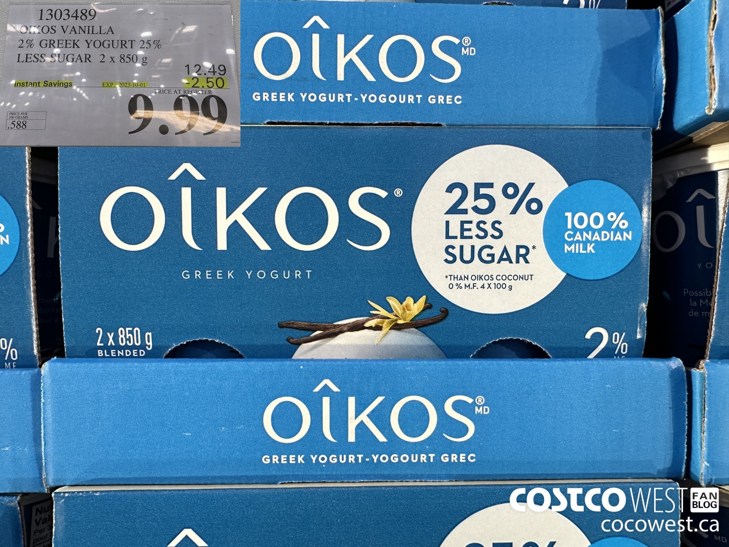 1303489 OIKOS VANILLA 2 % GREEK YOGURT 25% LESS SUGAR 2 x 850 g ($2.50 INSTANT SAVINGS EXPIRES ON 2023-10-01) $9.99