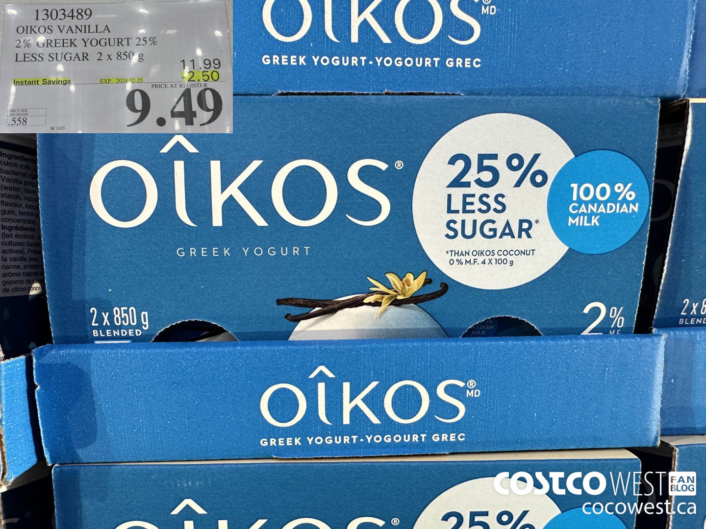 1303489 OIKOS VANILLA 2 % GREEK YOGURT 25% LESS SUGAR 2 x 850 g ($2.50 INSTANT SAVINGS EXPIRES ON 2024-02-25) $9.49