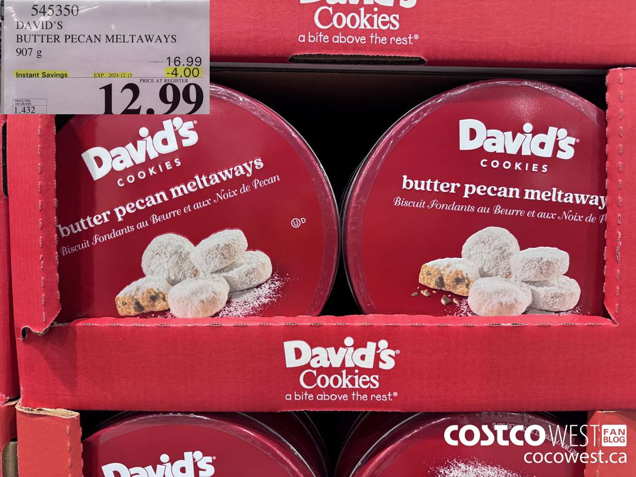 545350 DAVID'S COOKIES BUTTER PECAN MELTAWAYS 907G ($4.00 INSTANT SAVINGS EXPIRES ON 2024-12-15) $12.99
