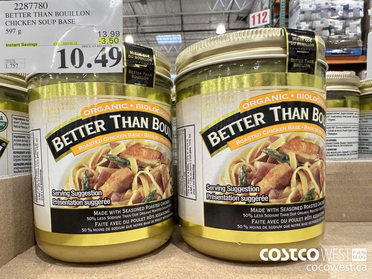 2287780 BETTER THAN BOUILLON ORG CHICKEN SOUP BASE 597 G ($3.50 INSTANT SAVINGS EXPIRES ON 2025-01-12) $10.49