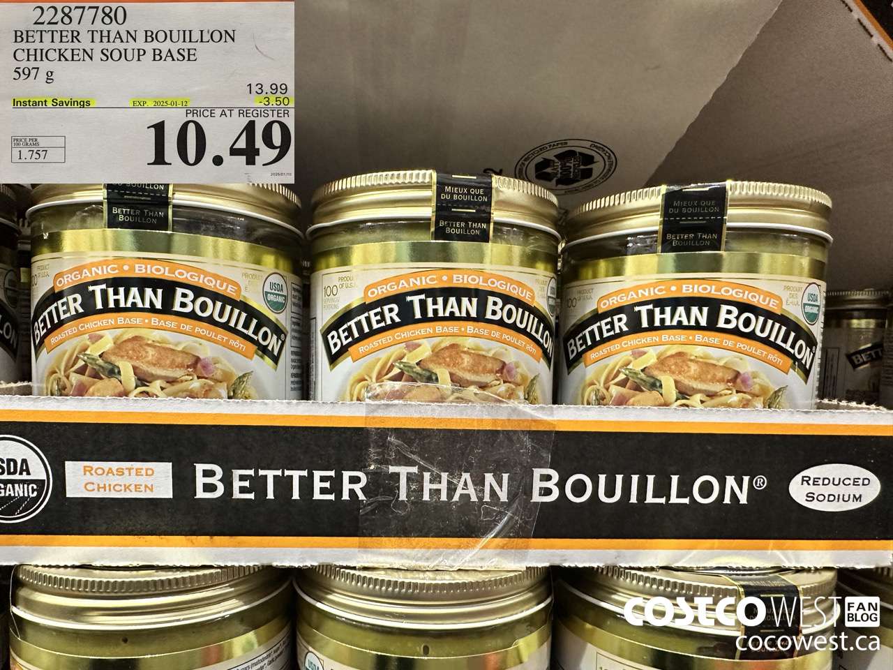 2287780 BETTER THAN BOUILLON ORG CHICKEN SOUP BASE 597 G ($3.50 INSTANT SAVINGS EXPIRES ON 2025-01-12) $10.49
