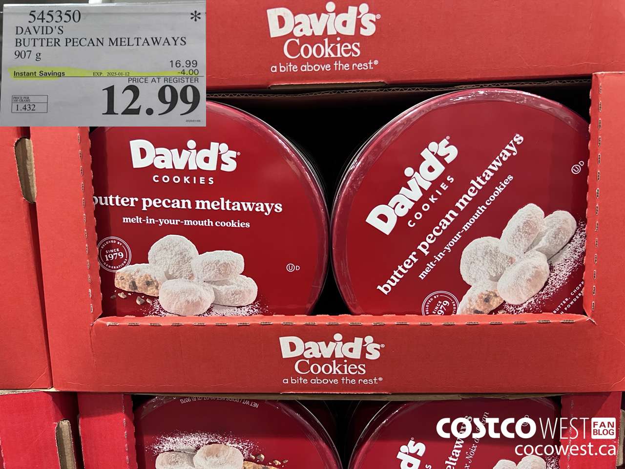 545350 DAVID'S COOKIES BUTTER PECAN MELTAWAYS 907G ($4.00 INSTANT SAVINGS EXPIRES ON 2025-01-12) $12.99