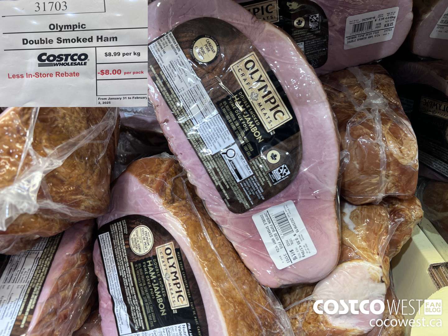 31703 Olympic Double Smoked Ham ® =~ ESALE fpeeecnr sce sana aN less In-Store Rebate -$8.00 per pack From January 31 to February 2, 2025 ane eee a  ($8.00 INSTANT SAVINGS EXPIRES ON 2025-02-02) $8.99