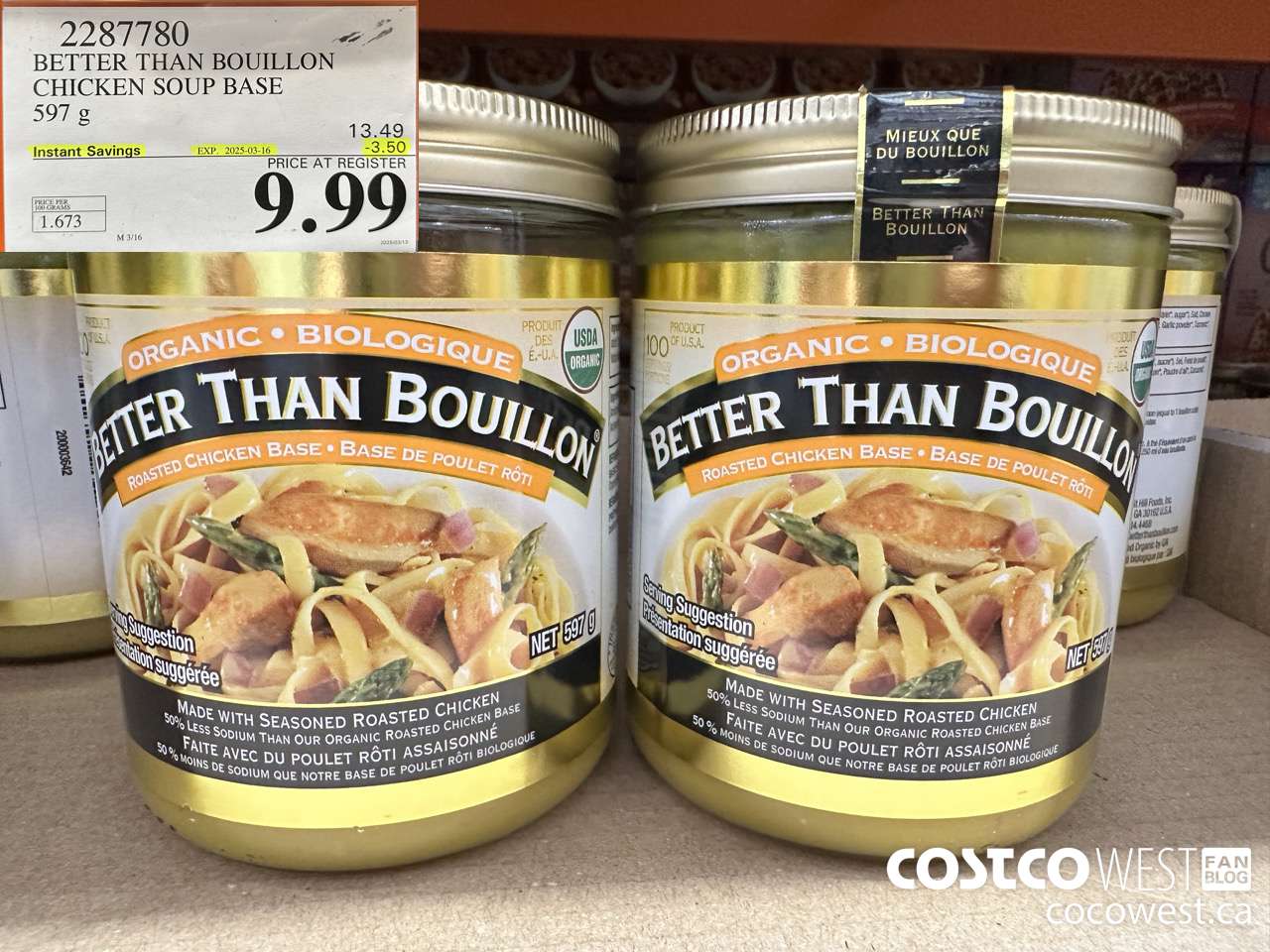 2287780 BETTER THAN BOUILLON ORG CHICKEN SOUP BASE 597 G ($3.50 INSTANT SAVINGS EXPIRES ON 2025-03-16) $9.99