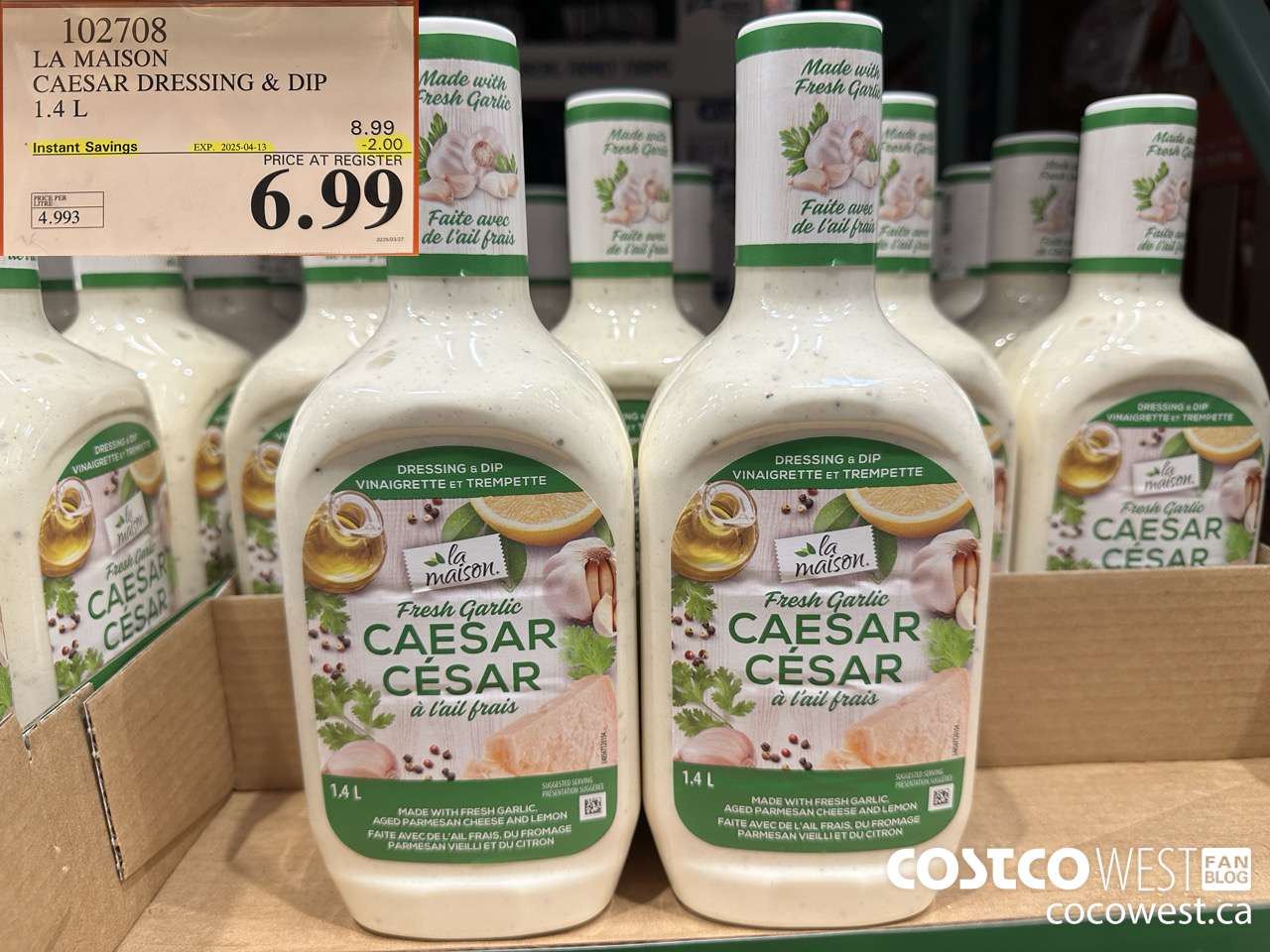 102708 LA MAISON FRESH GARLIC CAESAR DRESSING 1.4 L ($2.00 INSTANT SAVINGS EXPIRES ON 2025-04-13) $6.99
