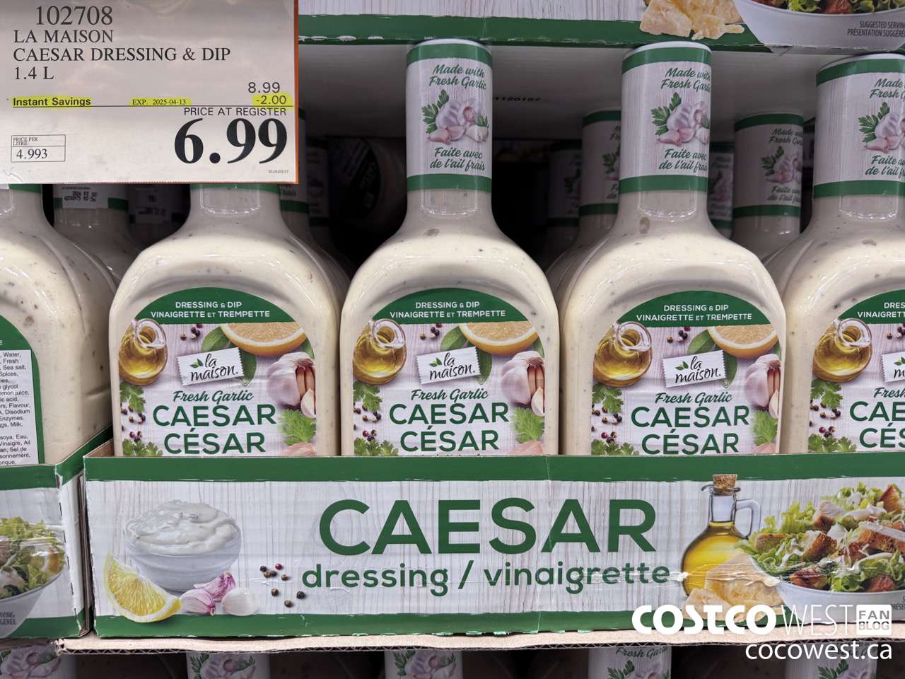 102708 LA MAISON FRESH GARLIC CAESAR DRESSING 1.4 L ($2.00 INSTANT SAVINGS EXPIRES ON 2025-04-13) $6.99