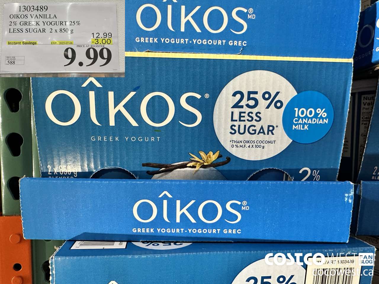 1303489 OIKOS VANILLA 2 % GREEK YOGURT 25% LESS SUGAR 2 x 850 g ($3.00 INSTANT SAVINGS EXPIRES ON 2025-07-06) $9.99
