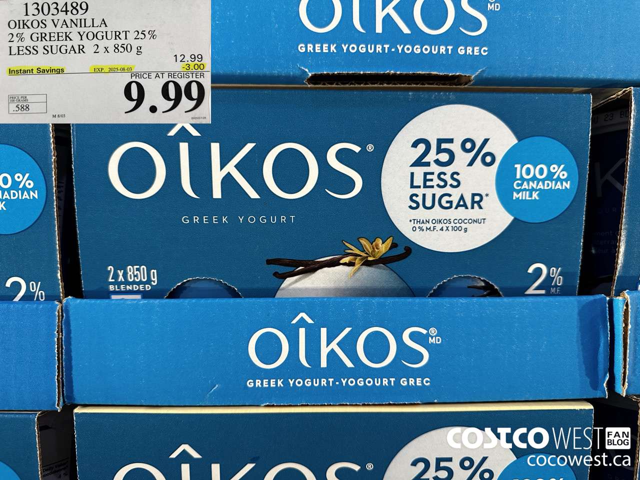 1303489 OIKOS VANILLA 2 % GREEK YOGURT 25% LESS SUGAR 2 x 850 g ($3.00 INSTANT SAVINGS EXPIRES ON 2025-08-03) $9.99