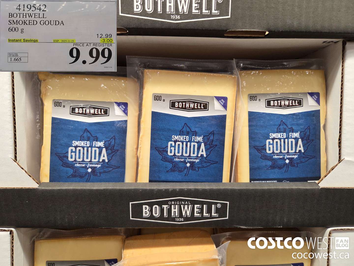 419542 BOTHWELL SMOKED GOUDA 600 g ($3.00 INSTANT SAVINGS EXPIRES ON 2025-11-23) $9.99