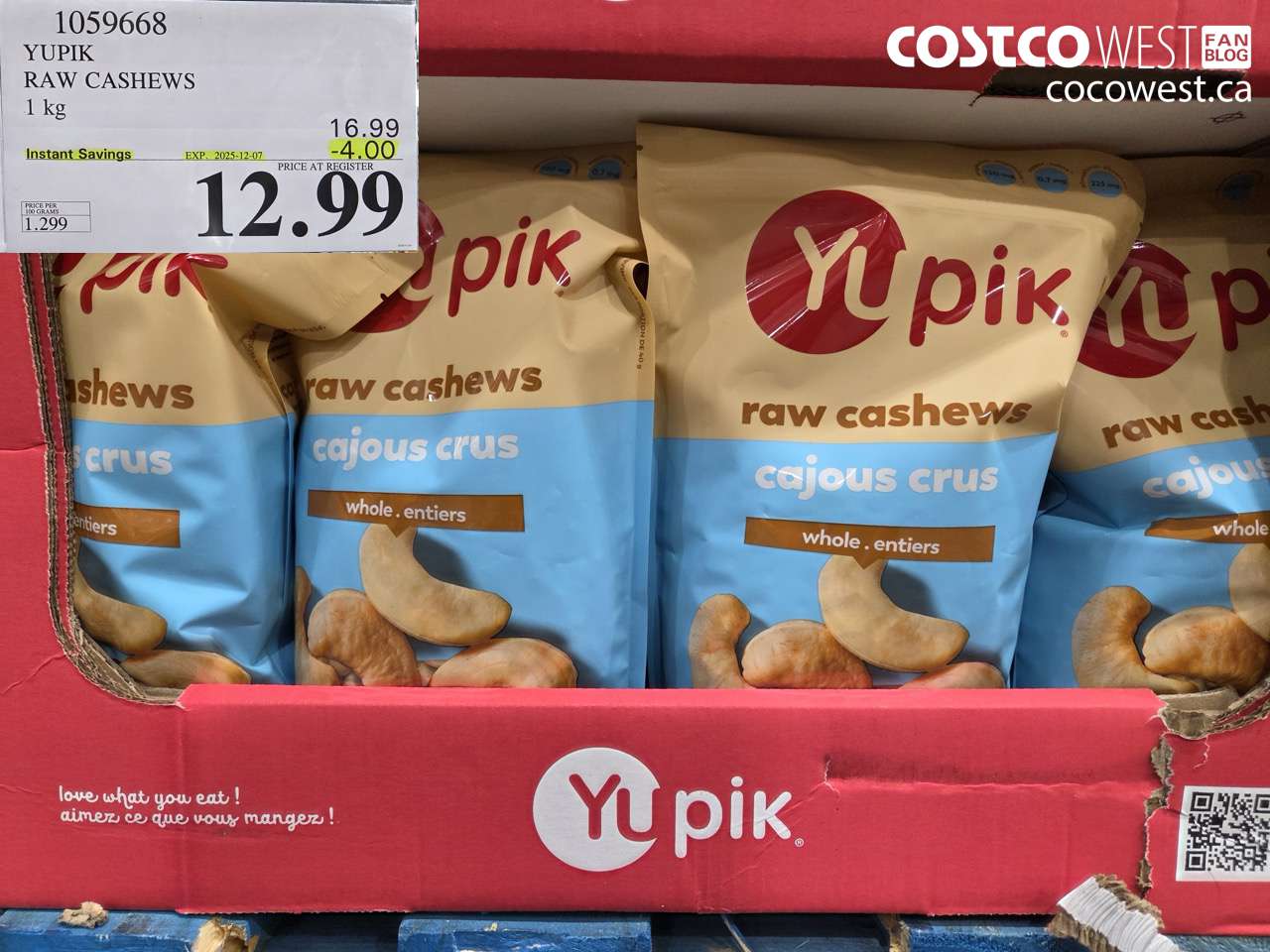 1059668 YUPIK RAW CASHEWS 1 kg ($4.00 INSTANT SAVINGS EXPIRES ON 2025-12-07) $12.99