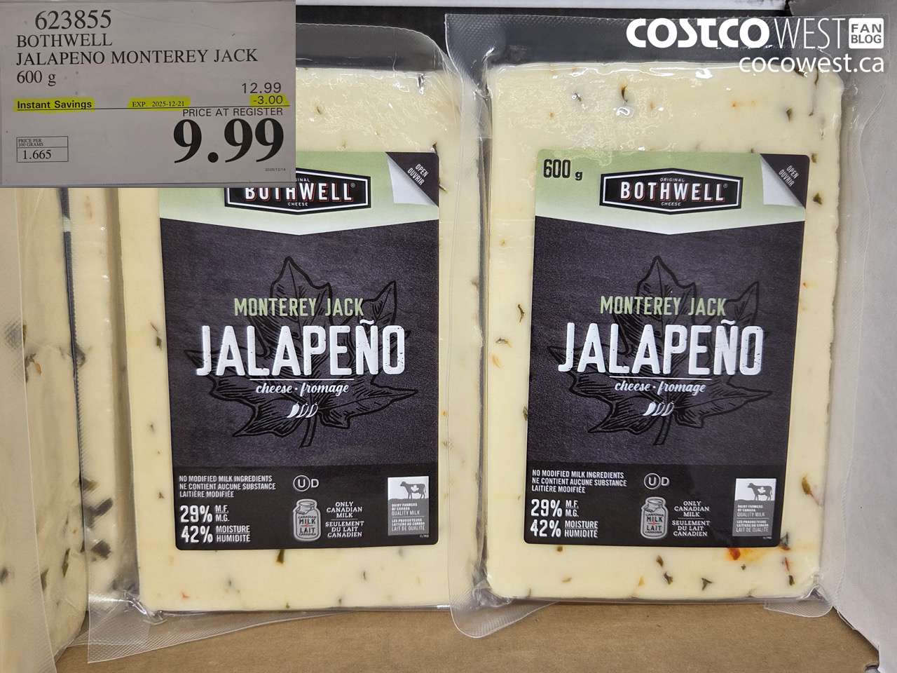 623855 BOTHWELL JALAPENO MONTEREY JACK 600 g ($3.00 INSTANT SAVINGS EXPIRES ON 2025-12-21) $9.99