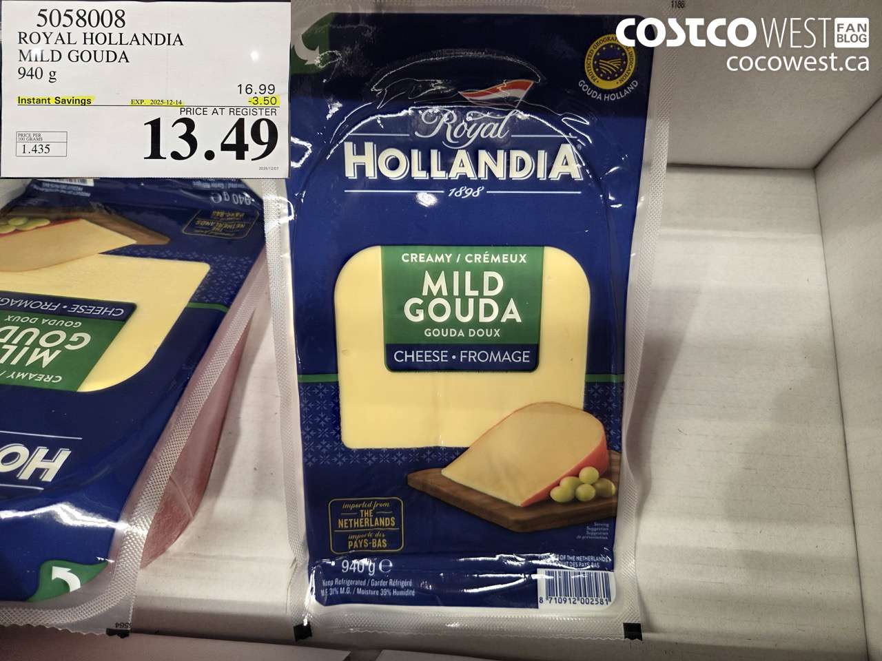 5058008 ROYAL HOLLANDIA MILD GOUDA 940 g ($3.50 INSTANT SAVINGS EXPIRES ON 2025-12-14) $13.49