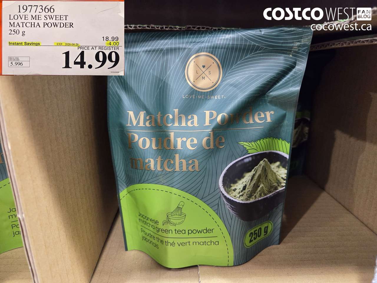 1977366 LOVE ME SWEET MATCHA POWDER 250 G ($4.00 INSTANT SAVINGS EXPIRES ON 2026-04-26) $14.99