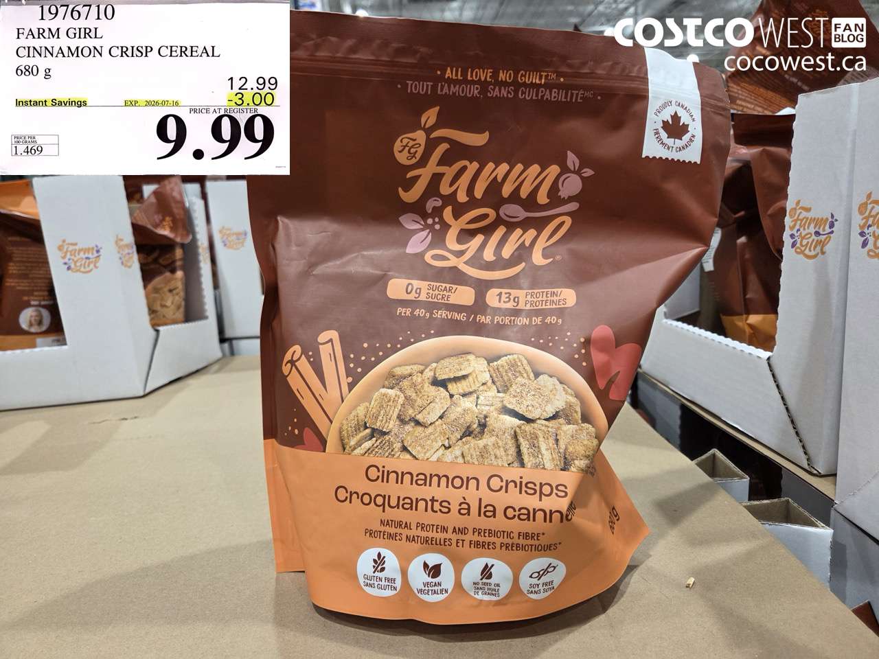 1976710 FARM GIRL CINNAMON CRISP CEREAL 680 G ($3.00 INSTANT SAVINGS EXPIRES ON 2026-07-16) $9.99