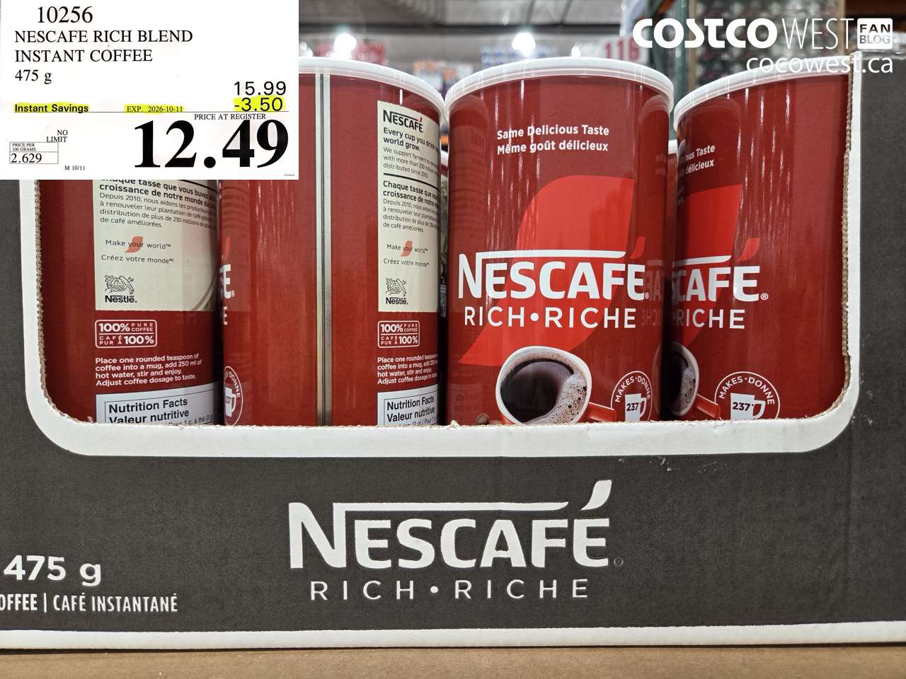 10256 NESCAFE RICH BLEND INSTANT COFFEE 475 G ($3.50 INSTANT SAVINGS EXPIRES ON 2026-10-11) $12.49