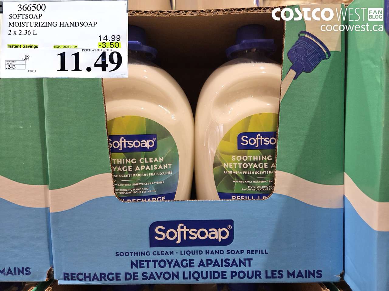 366500 SOFTSOAP MOISTURIZING HANDSOAP 2 X 2.36 L ($3.50 INSTANT SAVINGS EXPIRES ON 2026-10-25) $11.49
