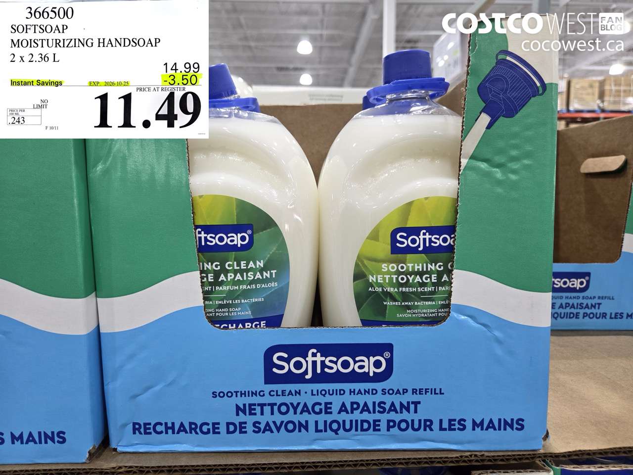 366500 SOFTSOAP MOISTURIZING HANDSOAP 2 X 2.36 L ($3.50 INSTANT SAVINGS EXPIRES ON 2026-10-25) $11.49