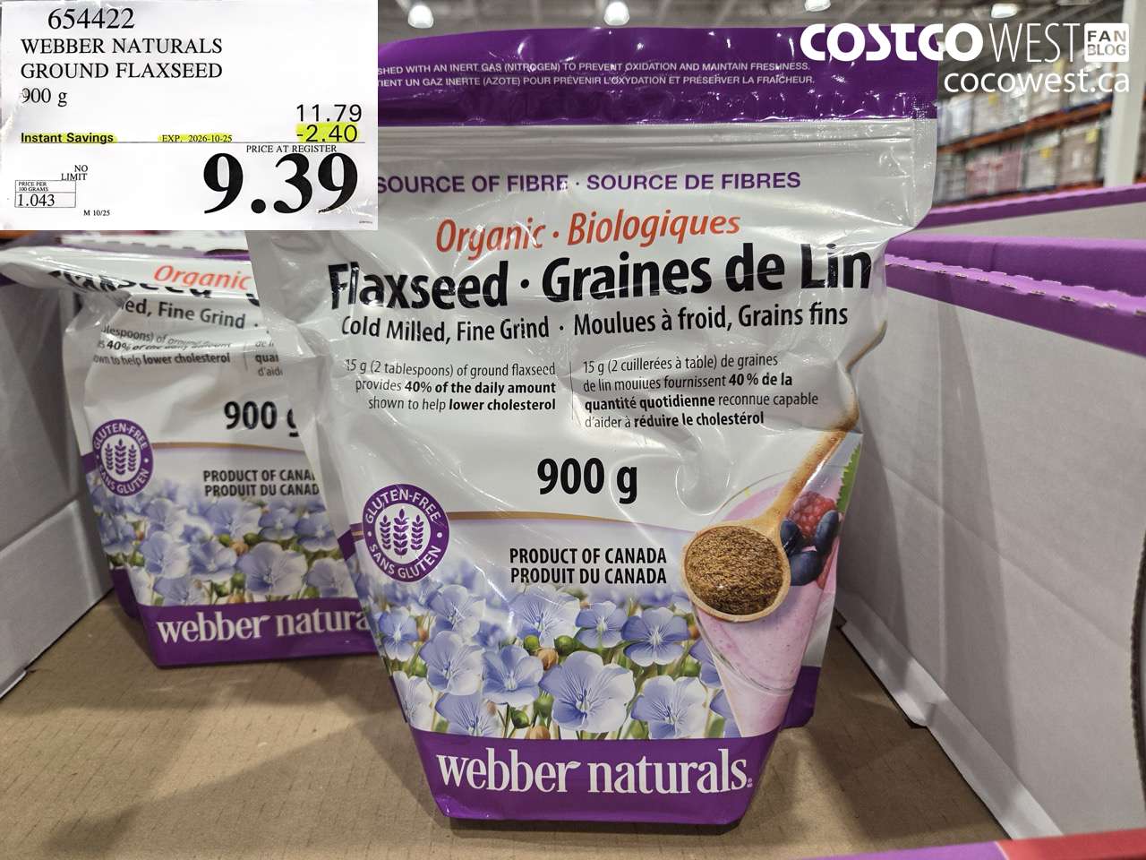 654422 WEBBER NATURALS GROUND FLAXSEED 900 G ($2.40 INSTANT SAVINGS EXPIRES ON 2026-10-25) $9.39