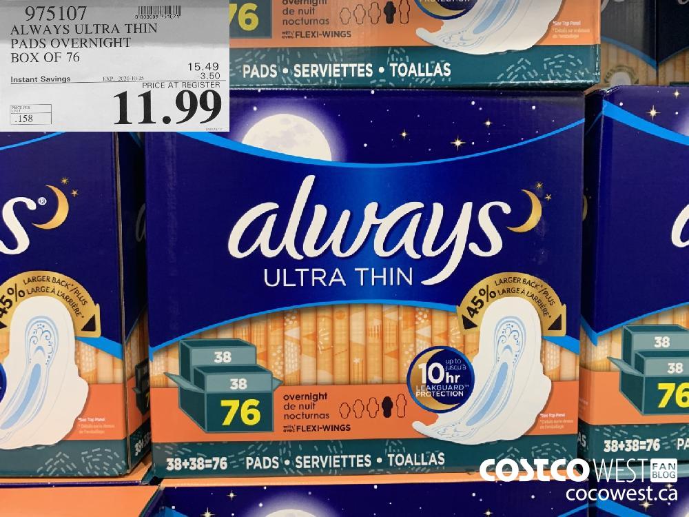 975107 ALWAYS ULTRA THIN PADS OVERNIGHT BOX OF 76 EXP. 2020-10-25 11.99
