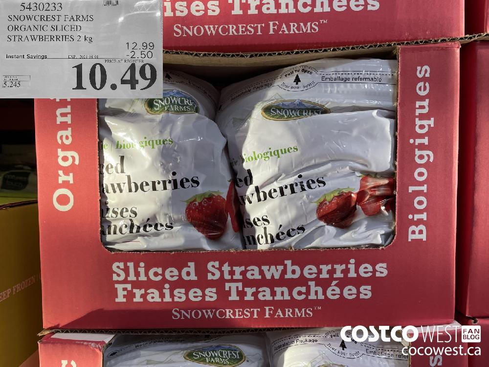 5430233 SNOWCREST FARMS ORGANIC SLICED STRAWBERRIES 2 kg ($2.50 INSTANT SAVINGS EXPIRES ON 2021-08-01) $10.49